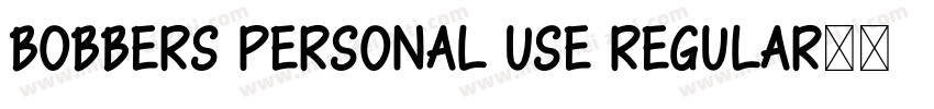 Bobbers Personal Use Regular字体转换